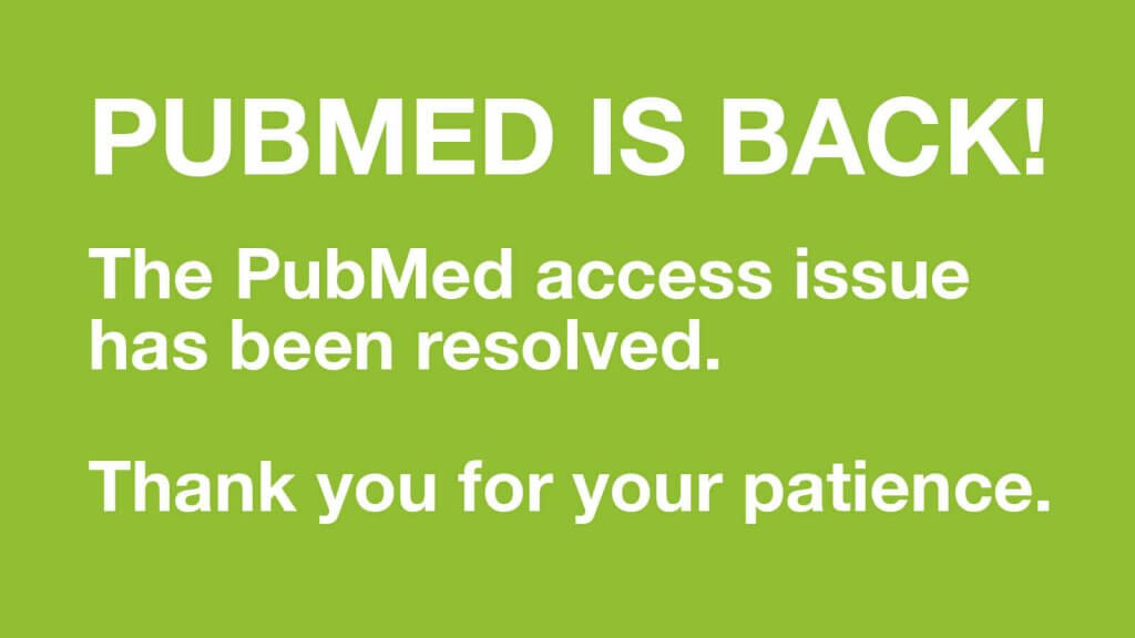 PubMed is Back! Issue resolved.