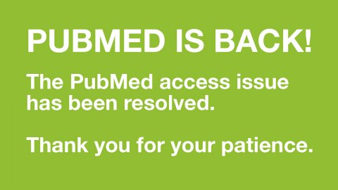PubMed is Back! Issue resolved.