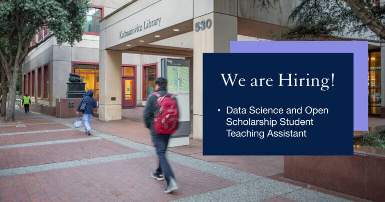 Two people walking in front of the UCSF Kalmanovitz Library. Text advertises "We are Hiring!" and "Data Science and Open Scholarship Student Teaching Assistant.
