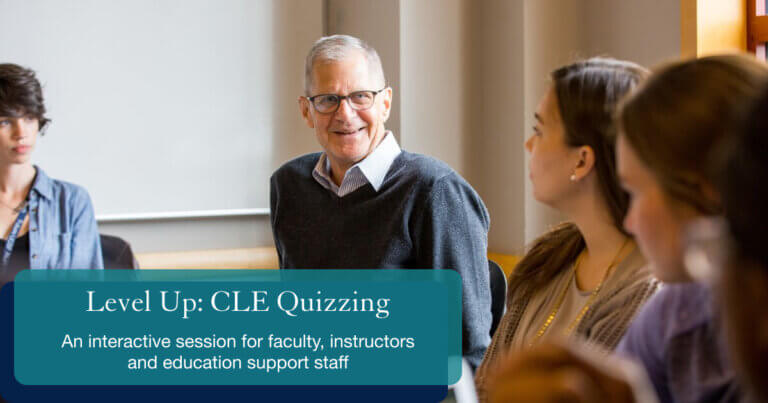 An instructor and students in a classroom having a discussion with the text "Level Up: CLE Quizzing, An interactive session for faculty, instructors and education support staff"