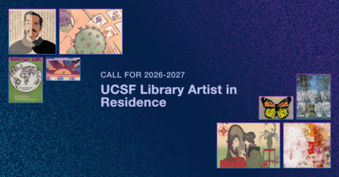Call for 2026-2027 UCSF Library Artist in Residence with groupings of four images from the archives and past works by artists in residence in the upper left and lower right corners.